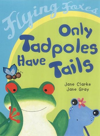 Beispielbild fr Only Tadpoles Have Tails zum Verkauf von WorldofBooks