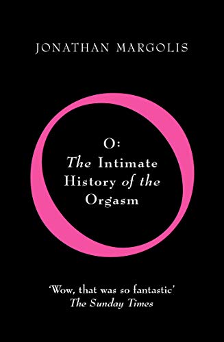 Stock image for O: The Intimate History of the Orgasm for sale by ThriftBooks-Atlanta