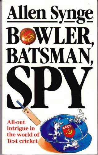 9780099441700: Bowler, Batsman, Spy
