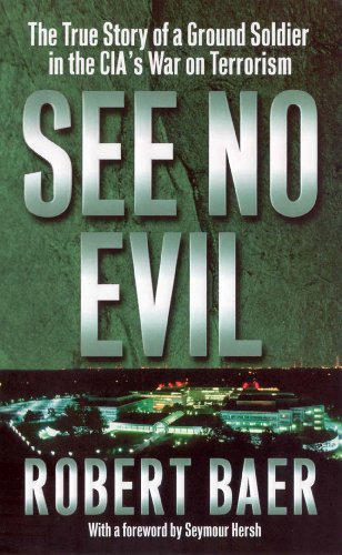 Stock image for See No Evil: The True Story of a Ground Soldier in the CIA's War on Terrorism for sale by Gulf Coast Books