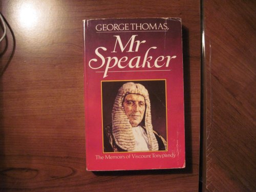 9780099445906: George Thomas, Mr.Speaker: The Memoirs of Viscount Tonypandy