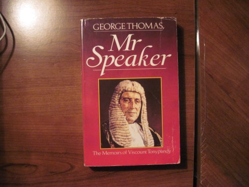 Stock image for George Thomas, Mr.Speaker: The Memoirs of Viscount Tonypandy for sale by WorldofBooks