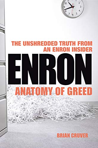 Stock image for Enron : Anatomy of Greed - The Unshredded Truth from an Enron Insider for sale by SecondSale