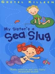 Stock image for My Sister's A Sea Slug for sale by WorldofBooks