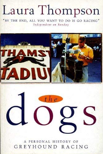 Beispielbild fr The Dogs: Personal History of Greyhound Racing zum Verkauf von WorldofBooks