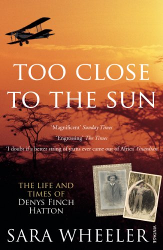 9780099450276: Too Close To The Sun: The Life and Times of Denys Finch Hatton