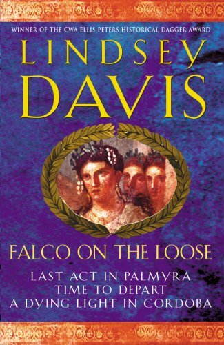 Stock image for Falco on the Loose: Last Act in Palmyra/Time to Depart/A Dying Light in Corduba for sale by medimops