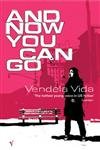 And Now You Can Go (9780099452140) by Vendela Vida