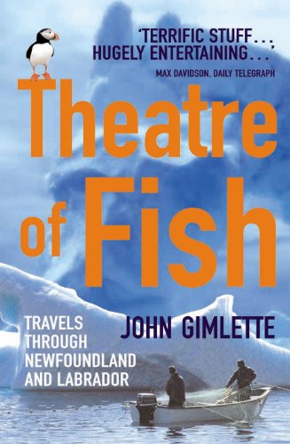 Beispielbild fr Theatre of Fish: Travels Through Newfoundland and Labrador zum Verkauf von Books From California