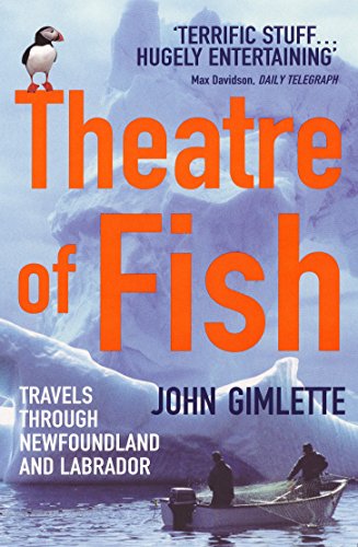 9780099453253: Theatre of Fish: Travels Through Newfoundland and Labrador
