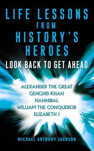 Beispielbild fr Life Lessons From History's Heroes zum Verkauf von WorldofBooks