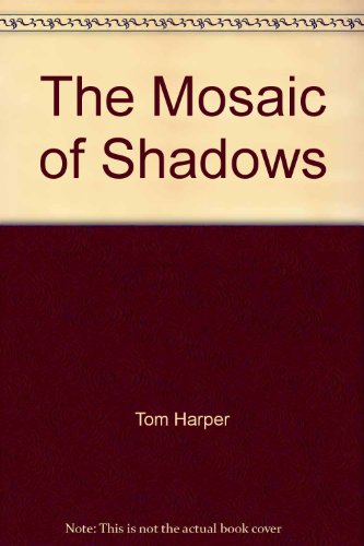 Beispielbild fr The Mosaic of Shadows : (the Crusade Trilogy: I): a Thrilling Epic of Murder, Betrayal, Bloodshed and Intrigue in the Age of the Crusades zum Verkauf von Better World Books