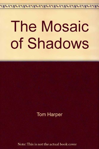 Imagen de archivo de The Mosaic of Shadows : (the Crusade Trilogy: I): a Thrilling Epic of Murder, Betrayal, Bloodshed and Intrigue in the Age of the Crusades a la venta por Better World Books