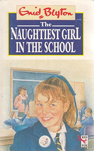 Stock image for The Naughtiest Girl in the School (Red Fox middle fiction) for sale by Goldstone Books