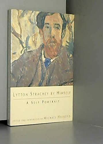 Lytton Strachey By Himself (9780099459415) by Strachey, Lytton Edited And Introduction By Michael Holroyd