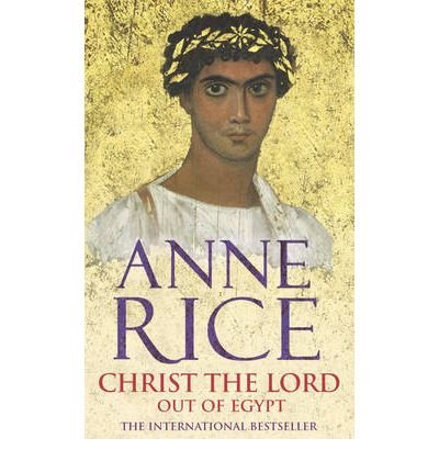 Stock image for Christ the Lord: Out of Egypt: A Novel for sale by Hawking Books