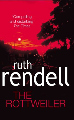 9780099460244: The Rottweiler: an intensely gripping and charged psychological exploration of the dark corners of the human mind from the award winning Queen of Crime, Ruth Rendell