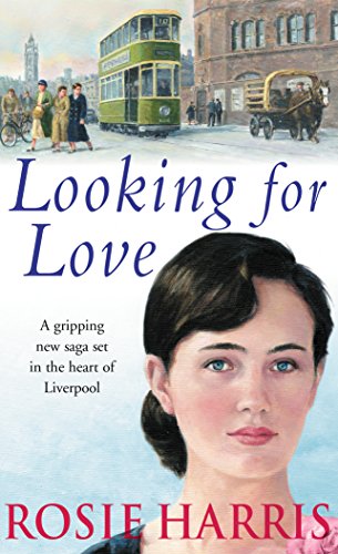 Imagen de archivo de Looking For Love: a dramatic page-turner set in the heart of Liverpool from much-loved and bestselling saga author Rosie Harris a la venta por WorldofBooks