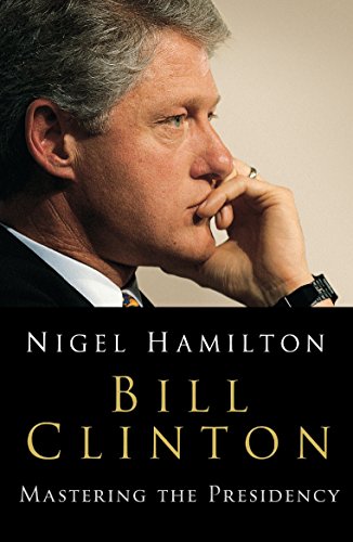 9780099461340: Bill Clinton: Mastering the Presidency