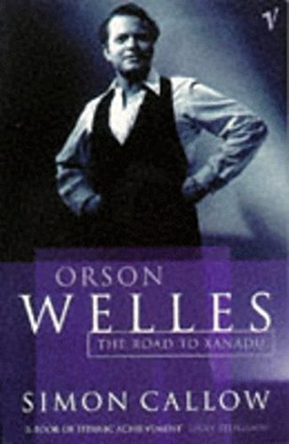 9780099462514: Orson Welles, Volume 1: The Road to Xanadu