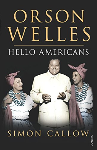 Orson Welles, Volume 2: Hello Americans (Orson Welles Biographies, 2) - Callow, Simon