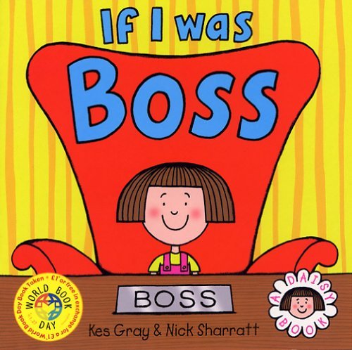 If I Was Boss (9780099463986) by Kes Gray~Nick Sharratt