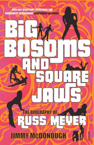 Stock image for Big Bosoms And Square Jaws: The Biography of Russ Meyer for sale by WorldofBooks