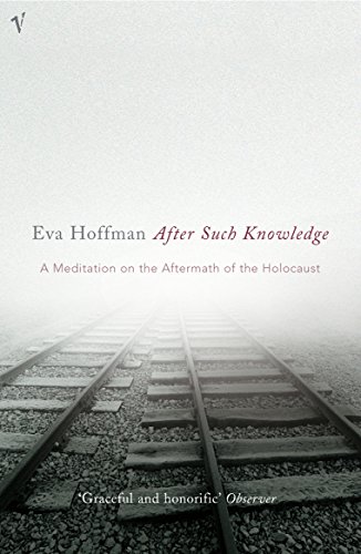 9780099464723: After Such Knowledge: A Meditation on the Aftermath of the Holocaust