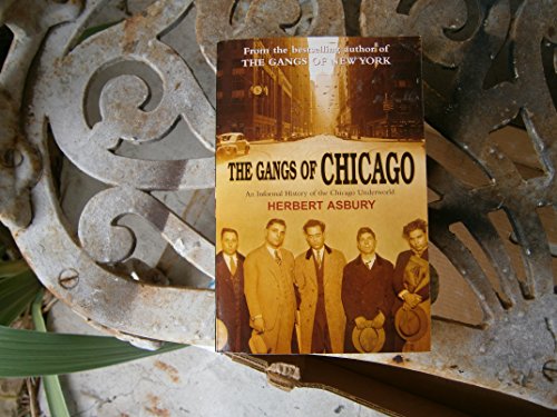 Stock image for The Gangs of Chicago: An Informal History of the Chicago Underwor for sale by Hawking Books