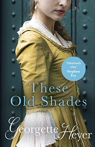 9780099465829: These Old Shades: Gossip, scandal and an unforgettable Regency romance