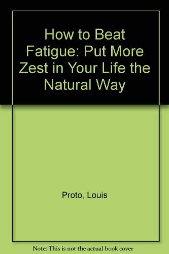 Imagen de archivo de How to Beat Fatigue: Put More Zest in Your Life the Natural Way a la venta por WorldofBooks