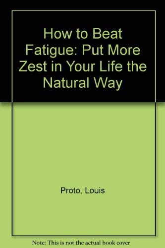 Stock image for How to Beat Fatigue: Put More Zest in Your Life the Natural Way for sale by WorldofBooks