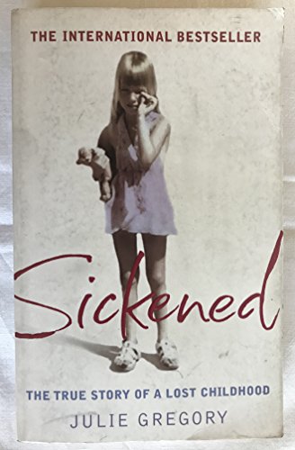 Stock image for Sickened: The Memoir of a Munchausen by Proxy Childhood. Julie Gregory for sale by ThriftBooks-Dallas