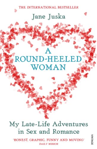 Imagen de archivo de A Round-Heeled Woman: My Late-life Adventures in Sex and Romance a la venta por AwesomeBooks