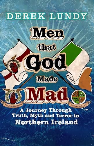 Imagen de archivo de Men That God Made Mad: A Journey through Truth, Myth and Terror in Northern Ireland a la venta por WorldofBooks