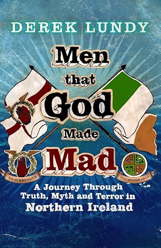 9780099469476: Men That God Made Mad: A Journey through Truth, Myth and Terror in Northern Ireland