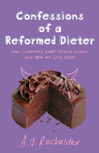 Beispielbild fr Confessions of a Reformed Dieter: How I Dropped Eight Dress Sizes and Took My Life Back zum Verkauf von AwesomeBooks