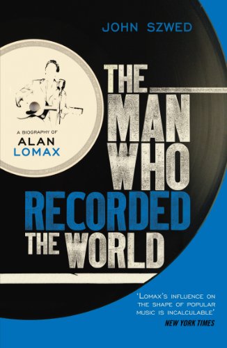 Imagen de archivo de The Man Who Recorded the World: A Biography of Alan Lomax a la venta por WorldofBooks