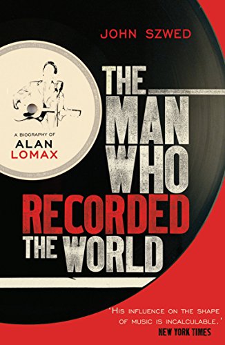 Stock image for The Man Who Recorded the World: A Biography of Alan Lomax for sale by WorldofBooks
