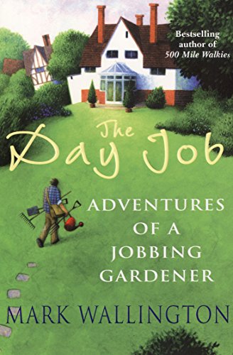 Stock image for The Day Job: Adventures of a Jobbing Gardener for sale by WorldofBooks