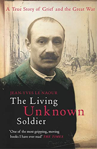 Beispielbild fr The Living Unknown Soldier: A Story of Grief and the Great War zum Verkauf von MusicMagpie