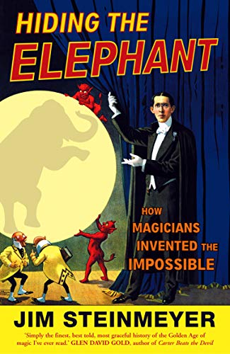 9780099476641: Hiding The Elephant: How Magicians Invented the Impossible