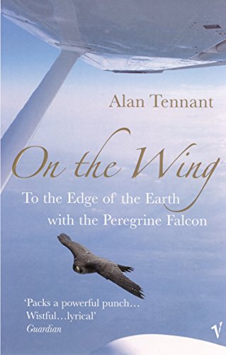 Beispielbild fr On The Wing: To the Edge of the Earth with a Peregrine Falcon zum Verkauf von WorldofBooks