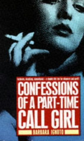Confessions of a Part-time Call-girl (9780099480006) by Barbara Ignoto; Larry Miller