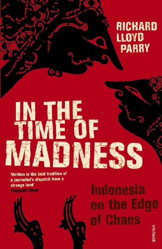 9780099481454: In The Time Of Madness: Indonesia on the Edge of Chaos