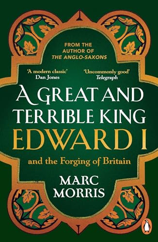 Stock image for A Great and Terrible King: Edward I and the Forging of Britain for sale by WorldofBooks