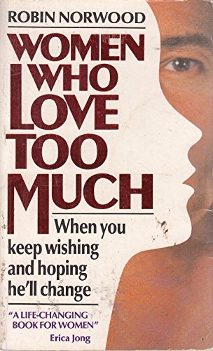 Beispielbild fr Women Who Love Too Much, When You Keep Wishing and Hoping He'll Change zum Verkauf von Ann Wendell, Bookseller