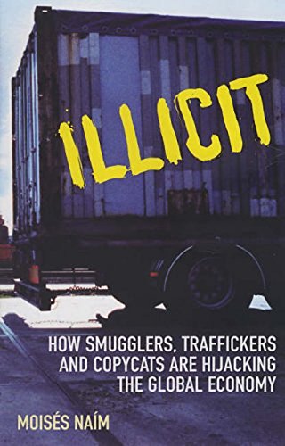 Beispielbild fr Illicit: How Smugglers, Traffickers and Copycats are Hijacking the Global Economy zum Verkauf von Ammareal