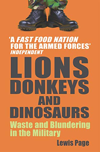Imagen de archivo de Lions, Donkeys and Dinosaurs : Waste and Blundering in the Military a la venta por Better World Books Ltd