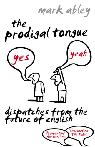 Stock image for The Prodigal Tongue: Dispatches from the Future of English for sale by AwesomeBooks